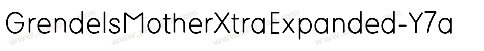 GrendelsMotherXtraExpanded-Y7aa字体转换