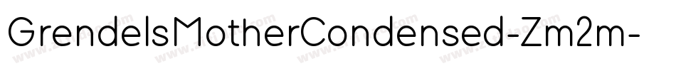 GrendelsMotherCondensed-Zm2m字体转换