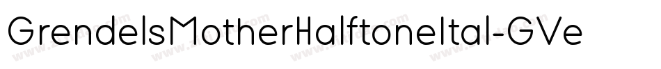 GrendelsMotherHalftoneItal-GVeq字体转换