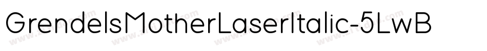 GrendelsMotherLaserItalic-5LwB字体转换