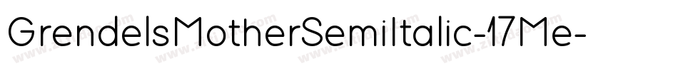 GrendelsMotherSemiItalic-17Me字体转换