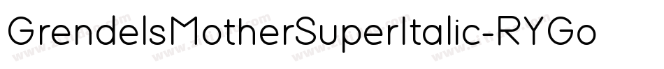 GrendelsMotherSuperItalic-RYGo字体转换