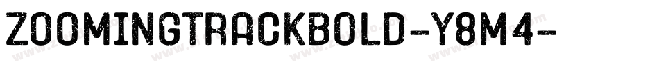 ZoomingTrackBold-Y8M4字体转换