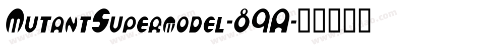MutantSupermodel-89A字体转换