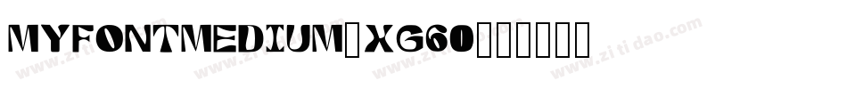 MyfontMedium-xG60字体转换