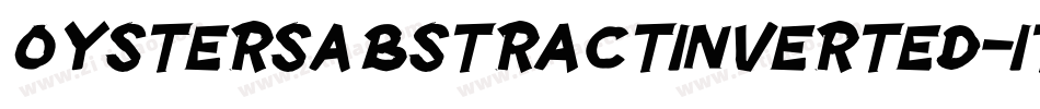 OystersAbstractInverted-Italic字体转换