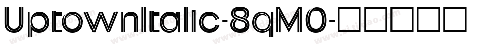 UptownItalic-8qM0字体转换