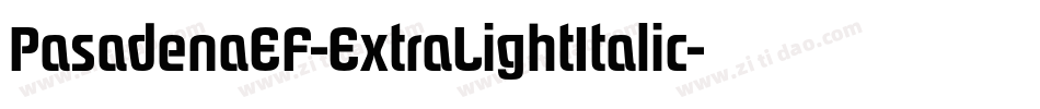 PasadenaEF-ExtraLightItalic字体转换