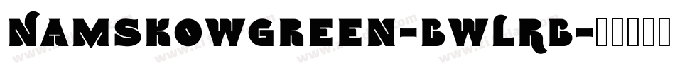 Namskowgreen-BWLRB字体转换