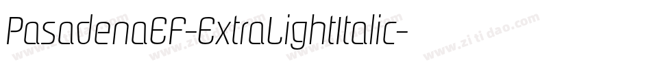 PasadenaEF-ExtraLightItalic字体转换