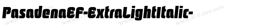 PasadenaEF-ExtraLightItalic字体转换