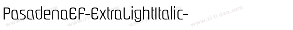 PasadenaEF-ExtraLightItalic字体转换