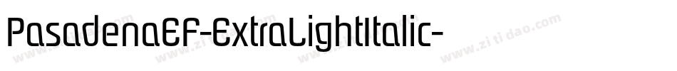 PasadenaEF-ExtraLightItalic字体转换