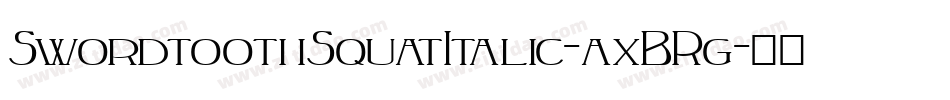 SwordtoothSquatItalic-axBRg字体转换
