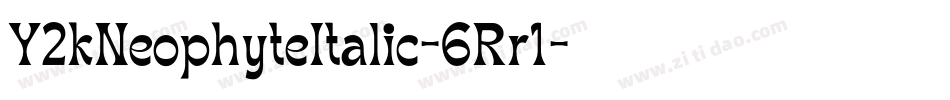 Y2kNeophyteItalic-6Rr1字体转换