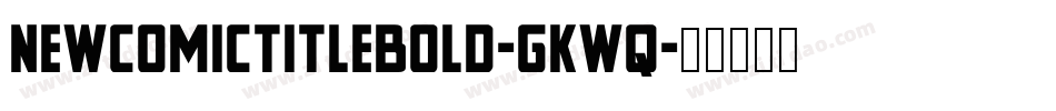 NewComicTitleBold-gKwq字体转换