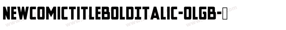 NewComicTitleBoldItalic-oLgB字体转换