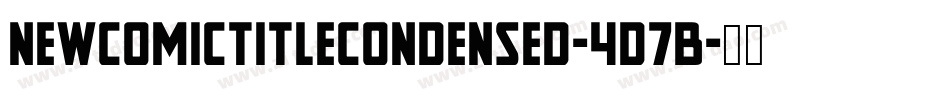 NewComicTitleCondensed-4D7B字体转换