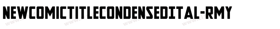 NewComicTitleCondensedItal-RmyA字体转换 NewComicTitleCondensedItal-RmyA字体转换