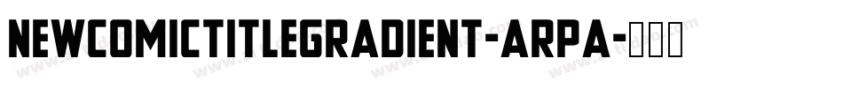 NewComicTitleGradient-aRpa字体转换