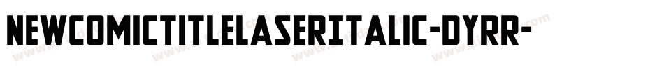 NewComicTitleLaserItalic-dYrR字体转换