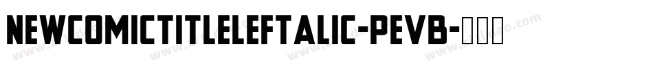 NewComicTitleLeftalic-PeVB字体转换
