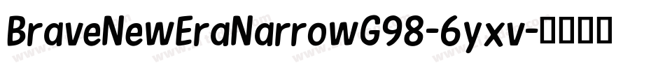 BraveNewEraNarrowG98-6yxv字体转换