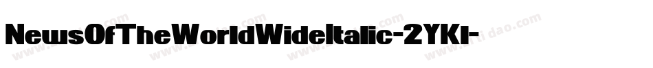 NewsOfTheWorldWideItalic-2YKl字体转换 NewsOfTheWorldWideItalic-2YKl字体转换