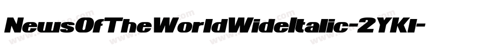 NewsOfTheWorldWideItalic-2YKl字体转换 NewsOfTheWorldWideItalic-2YKl字体转换