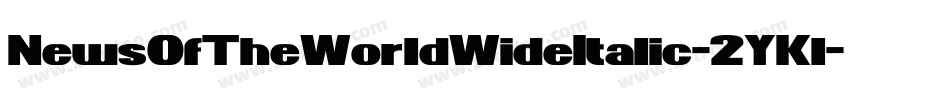 NewsOfTheWorldWideItalic-2YKl字体转换 NewsOfTheWorldWideItalic-2YKl字体转换