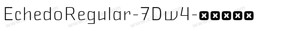 EchedoRegular-7Dw4字体转换