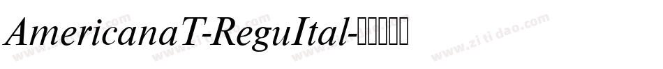 AmericanaT-ReguItal字体转换