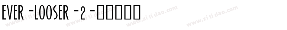 EVER-LOOSER-2字体转换