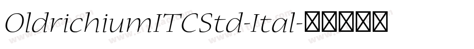 OldrichiumITCStd-Ital字体转换