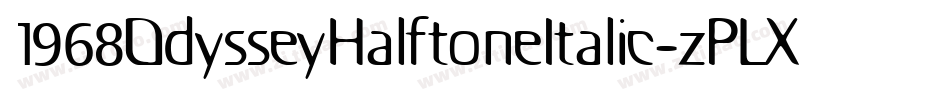 1968OdysseyHalftoneItalic-zPLX字体转换