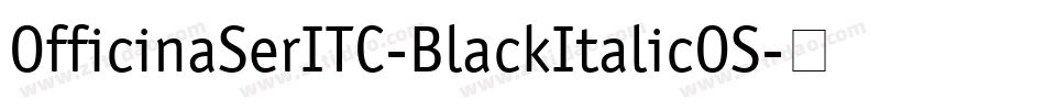 OfficinaSerITC-BlackItalicOS字体转换
