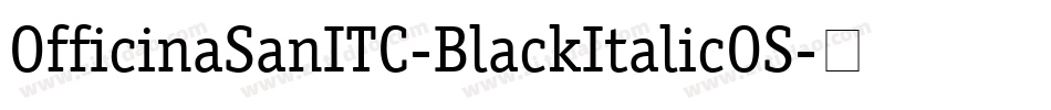 OfficinaSanITC-BlackItalicOS字体转换