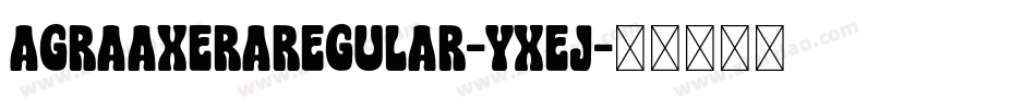AgraAxeraRegular-Yxej字体转换