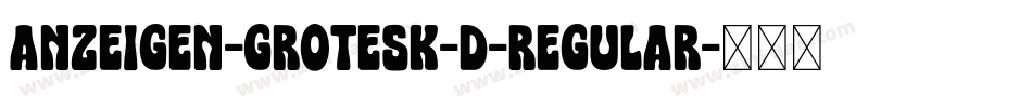 Anzeigen-Grotesk-D-Regular字体转换