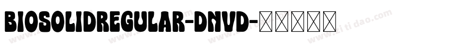 BiosolidRegular-Dnvd字体转换