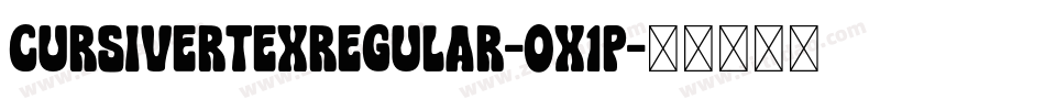 CursivertexRegular-Ox1P字体转换