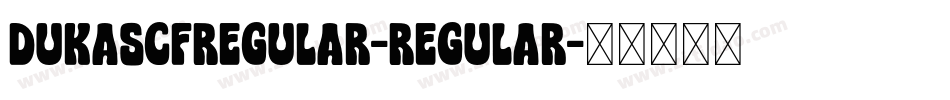 DukasCFRegular-Regular字体转换