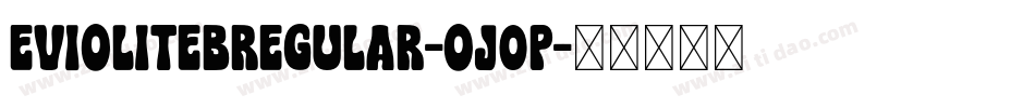 EvioliteBRegular-Oj0P字体转换