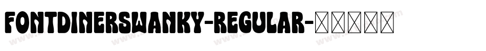 FontdinerSwanky-Regular字体转换