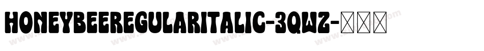 HoneybeeRegularItalic-3qwz字体转换
