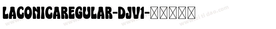 LaconicaRegular-Djv1字体转换