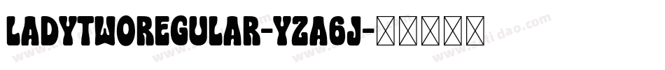 LadytwoRegular-YzA6j字体转换