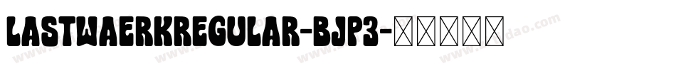 LastwaerkRegular-Bjp3字体转换