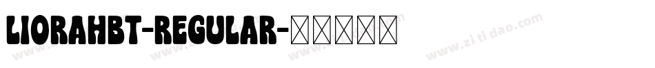 LiorahBT-Regular字体转换