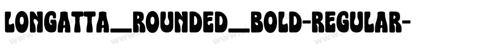 Longatta_rounded_bold-Regular字体转换
